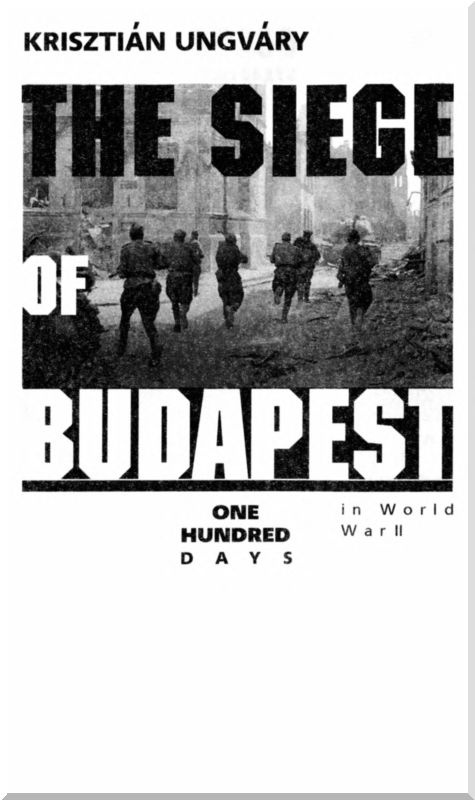 Осада Будапешта. 100 дней Второй мировой войны Осада Будапешта. 100 дней Второй мировой войны