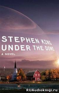 Stephen King-Стивен Кинг - Under the Dome - Под куполом (ENG) - Читать книги онлайн | Слушать аудиокниги онлайн | Электронная библиотека books-lib.com
